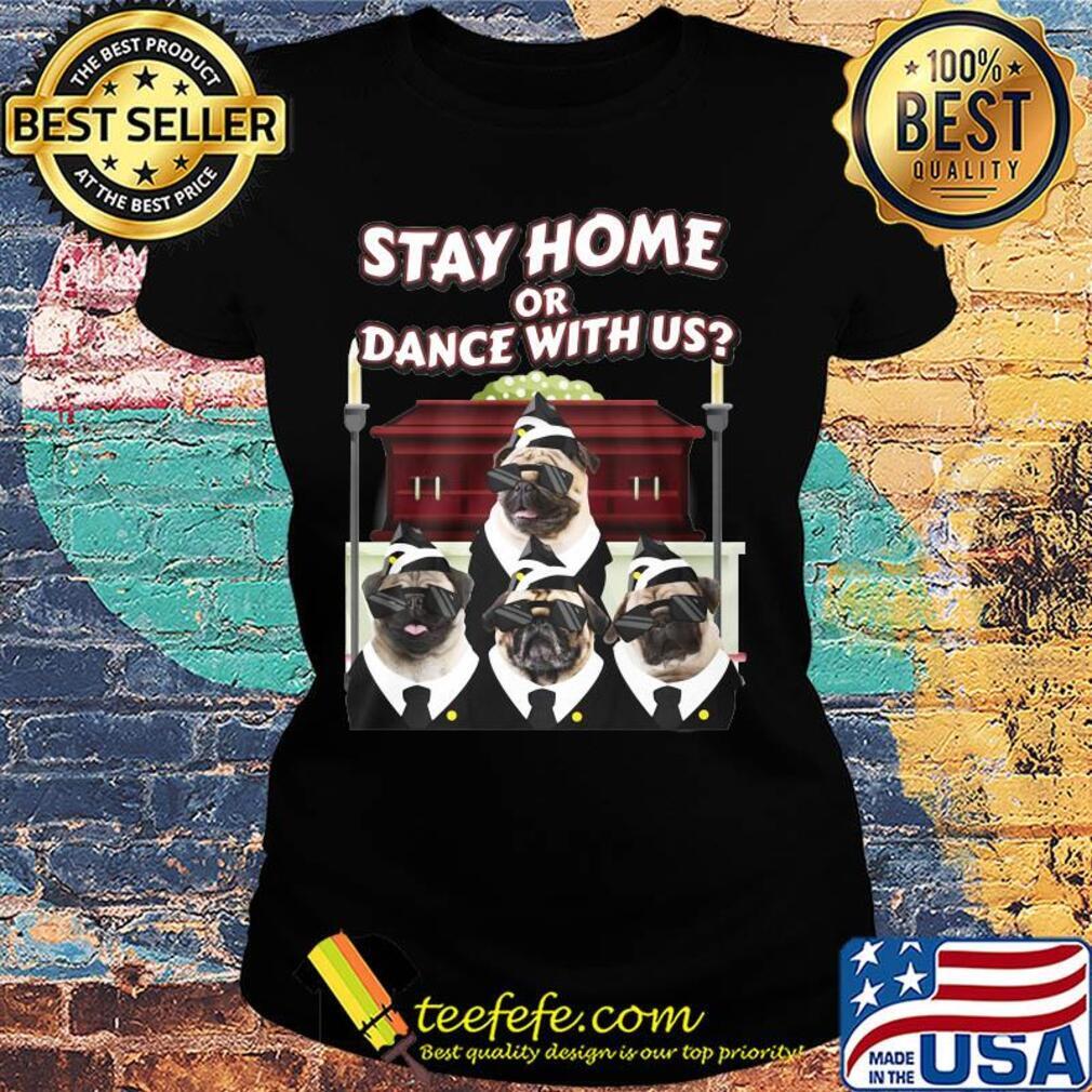 Pug dogs glasses stay home or dance with us s Ladies tee Pug dogs glasses stay home or dance with us s Ladies tee