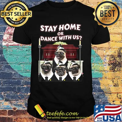 Pug dogs glasses stay home or dance with us shirt