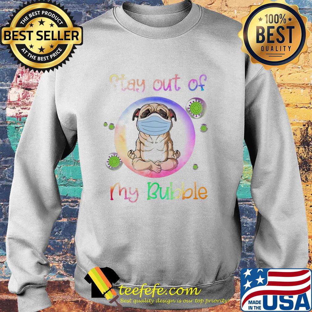 Pug wear medical mask stay out of my bubble coronavirus s Sweater Pug wear medical mask stay out of my bubble coronavirus s Sweater