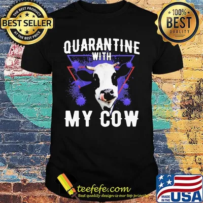 Quarantine with my dairy cows covid-19 shirt