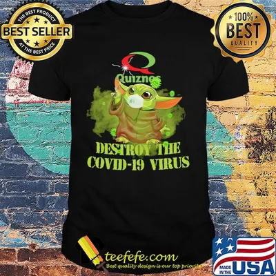 Quiznos baby yoda destroy the covid-19 virus shirt