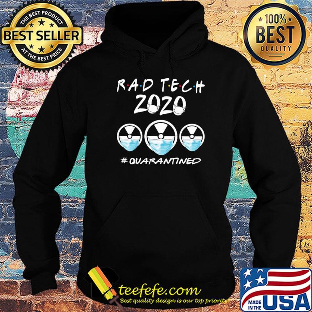 Rad tech 2020 Quarantined Covid-19 s Hoodie Rad tech 2020 Quarantined Covid-19 s Hoodie