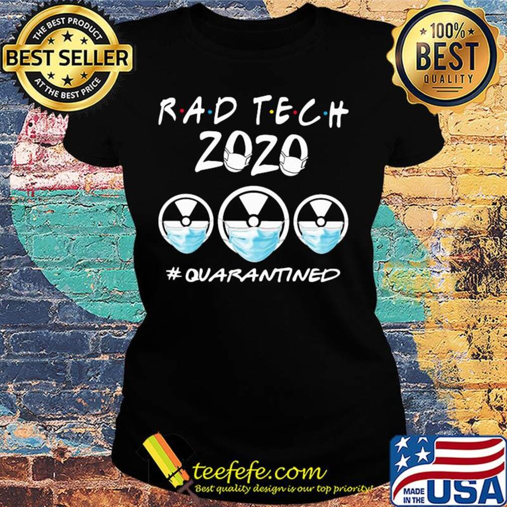 Rad tech 2020 Quarantined Covid-19 s Ladies tee Rad tech 2020 Quarantined Covid-19 s Ladies tee