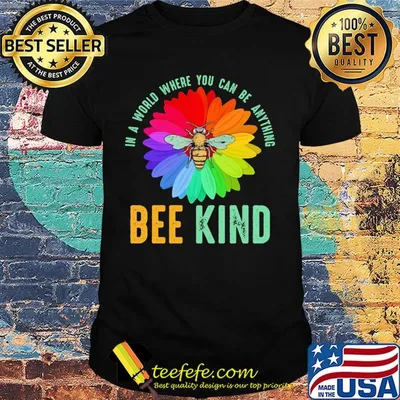 Rainbow Flower in a world where you can be anything be kind shirt