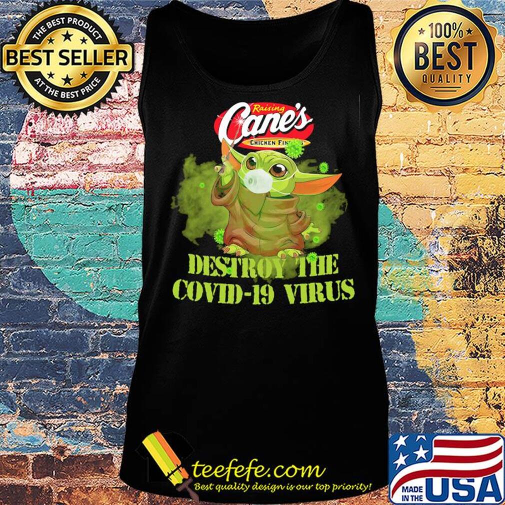 Raising cane’s chicken fingers baby yoda destroy the covid-19 virus s Tank top Raising cane’s chicken fingers baby yoda destroy the covid-19 virus s Tank top