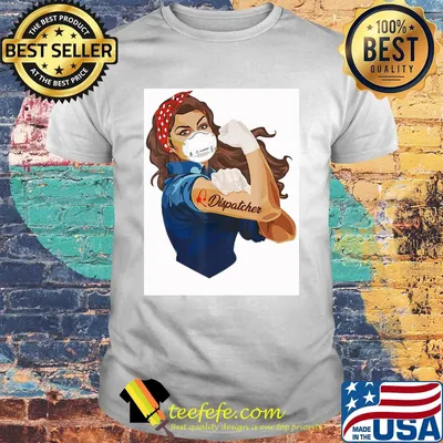 Rosie the Riveter dispatcher mask shirt