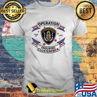 San diego police operation covid-19 2020 enduring clusterfuck shirt