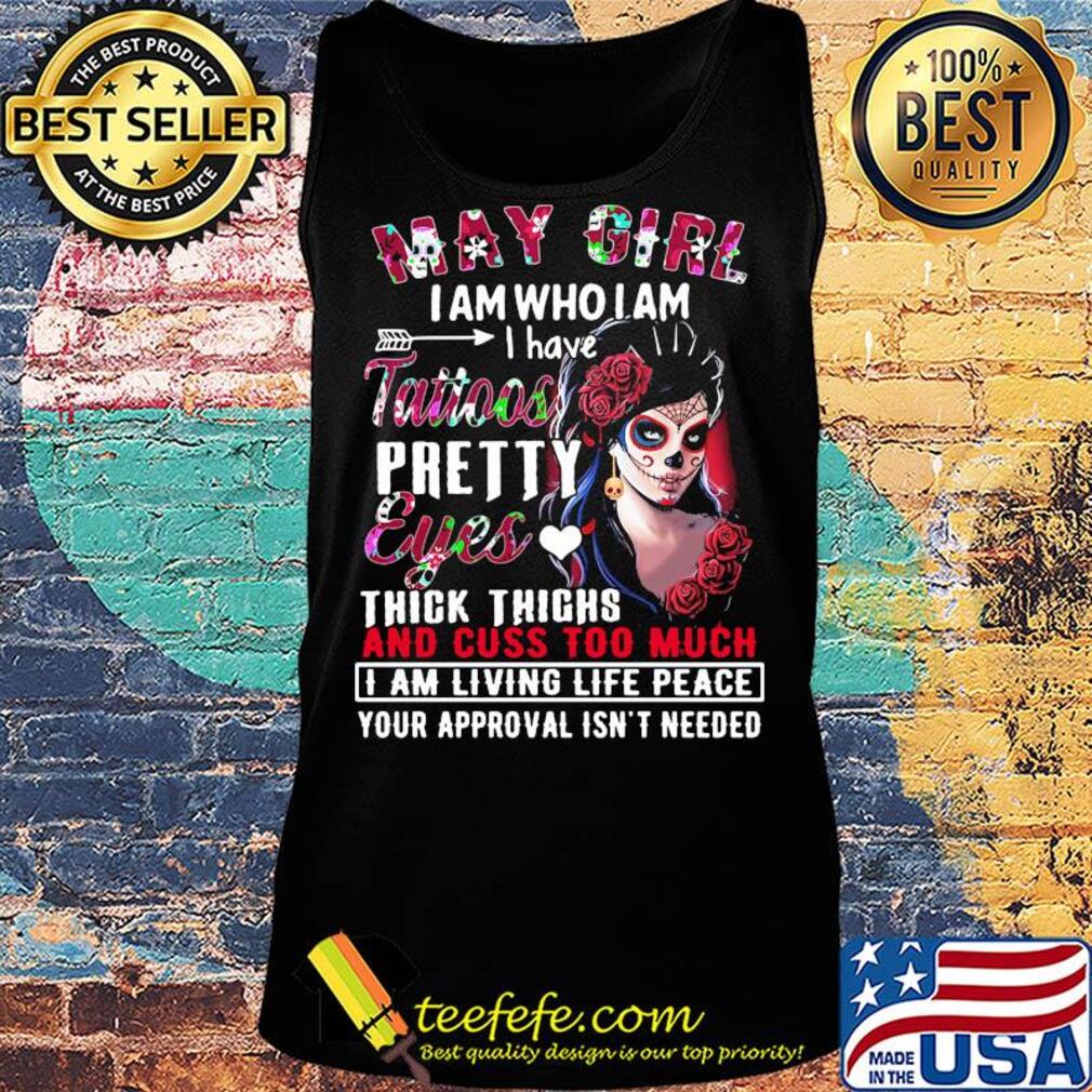 Santa muerte may girl i am who i am i have tattoos pretty eyes thick thighs and cuss to much flowers s Tank top Santa muerte may girl i am who i am i have tattoos pretty eyes thick thighs and cuss to much flowers s Tank top