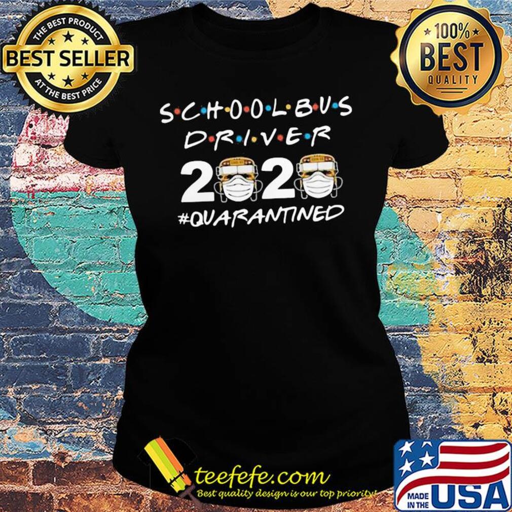 School bus driver 2020 quarantined mask covid-19 s Ladies tee School bus driver 2020 quarantined mask covid-19 s Ladies tee