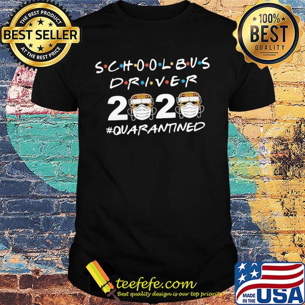 School bus driver 2020 quarantined mask covid-19 shirt
