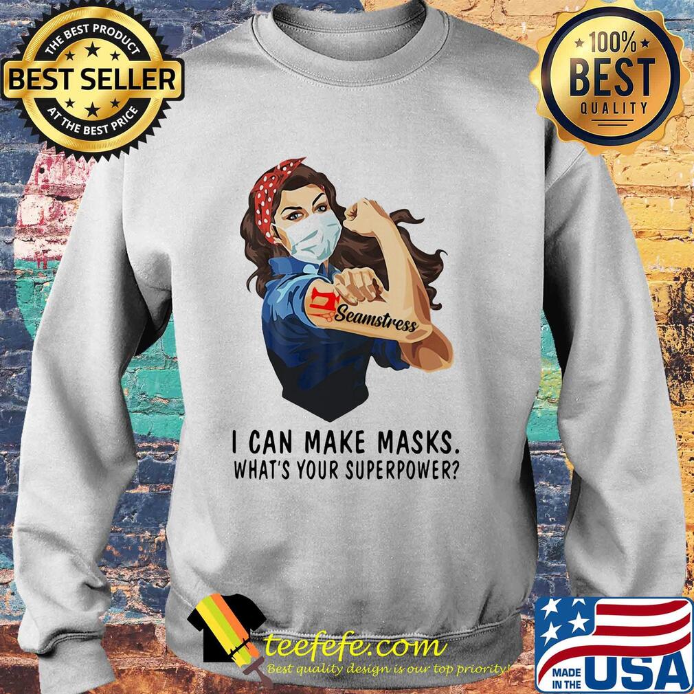 Seamstress I can make masks what's your superpower girl t-s Sweater Seamstress I can make masks what's your superpower girl t-s Sweater