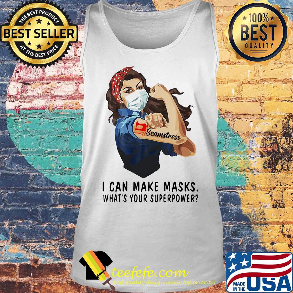 Seamstress I can make masks what's your superpower girl t-s Tank top Seamstress I can make masks what's your superpower girl t-s Tank top