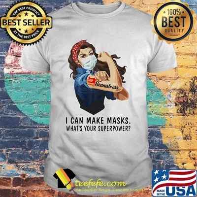 Seamstress I can make masks what's your superpower girl t-shirt
