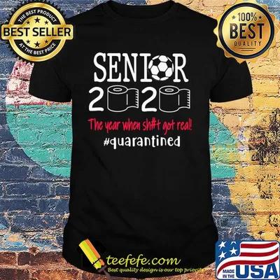 Senior 2020 the year when shit got real quarantined soccer shirt