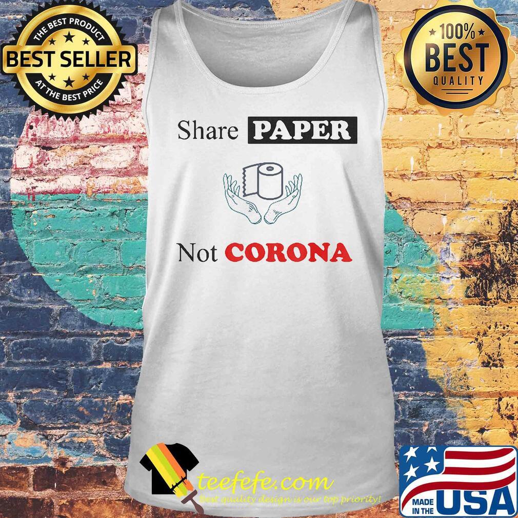 Share Paper Not Corona Toilet Paper s Tank top Share Paper Not Corona Toilet Paper s Tank top