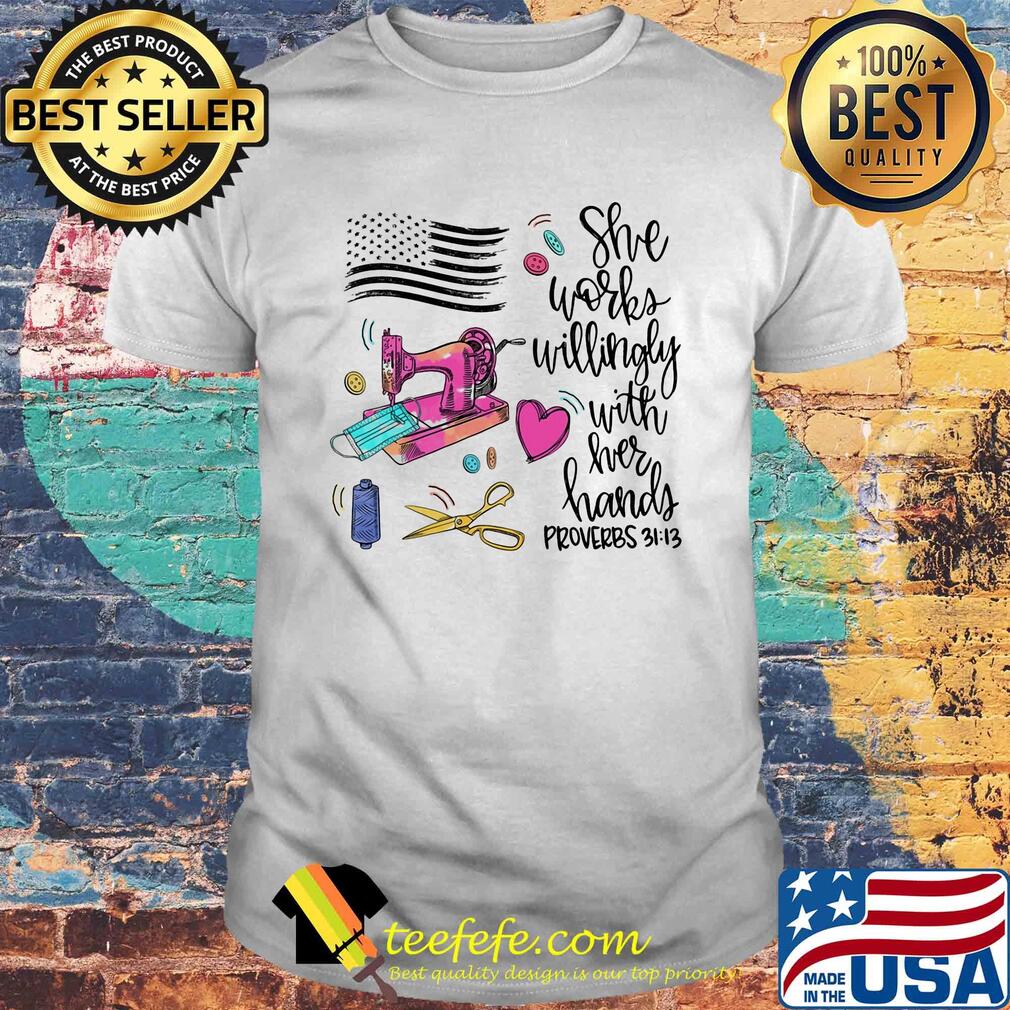 She works willingly with her hands proverbs 3113 t-shirt