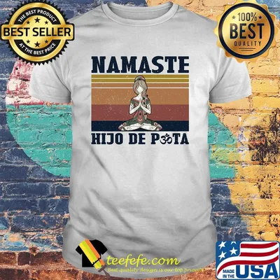 She yoga namaste hijo de puta vintage shirt