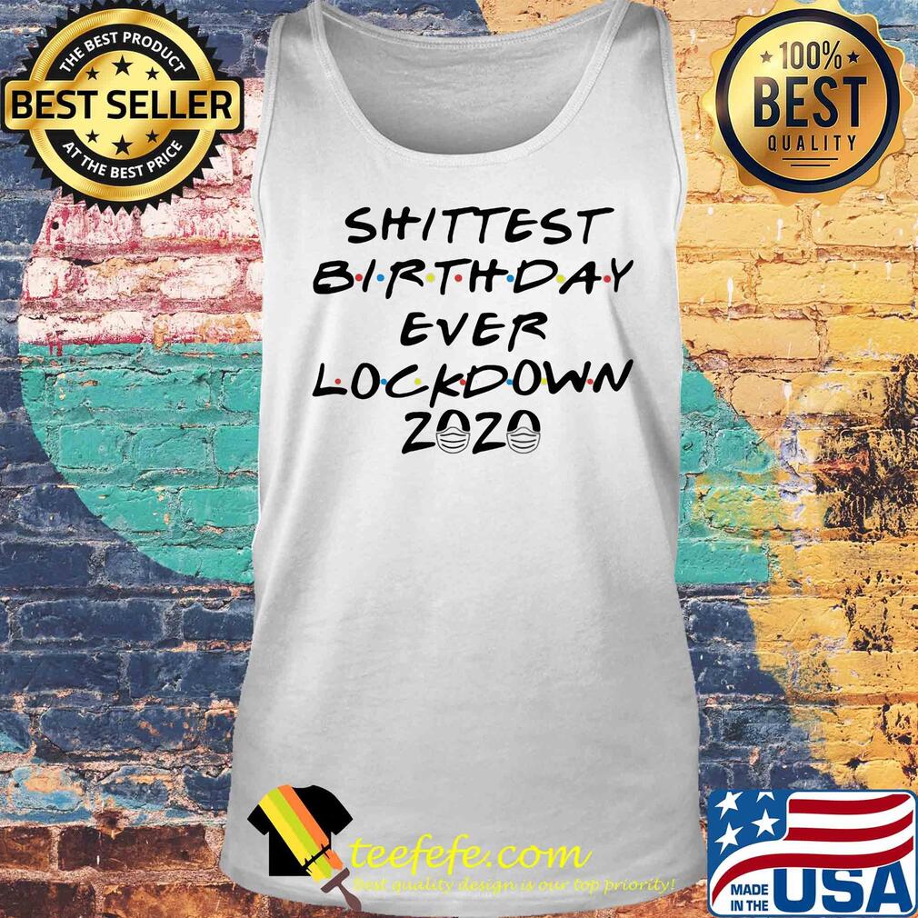 Shittest birthday ever lockdown 2020 mask s Tank top Shittest birthday ever lockdown 2020 mask s Tank top
