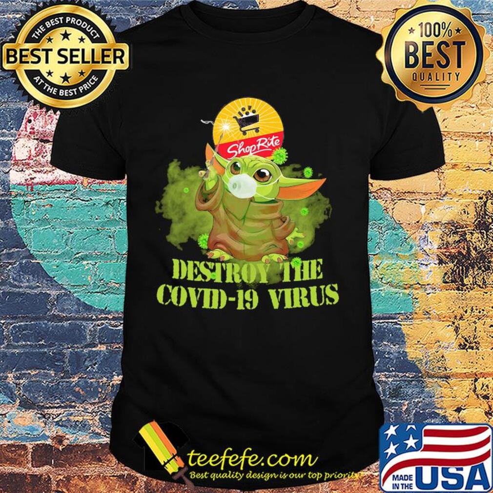 Shop rite baby yoda destroy the covid-19 virus shirt
