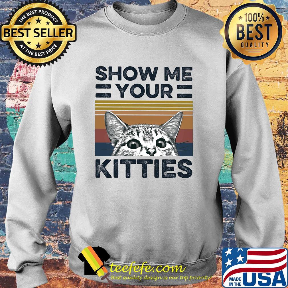 Show me your kitties Cat vintage s Sweater Show me your kitties Cat vintage s Sweater