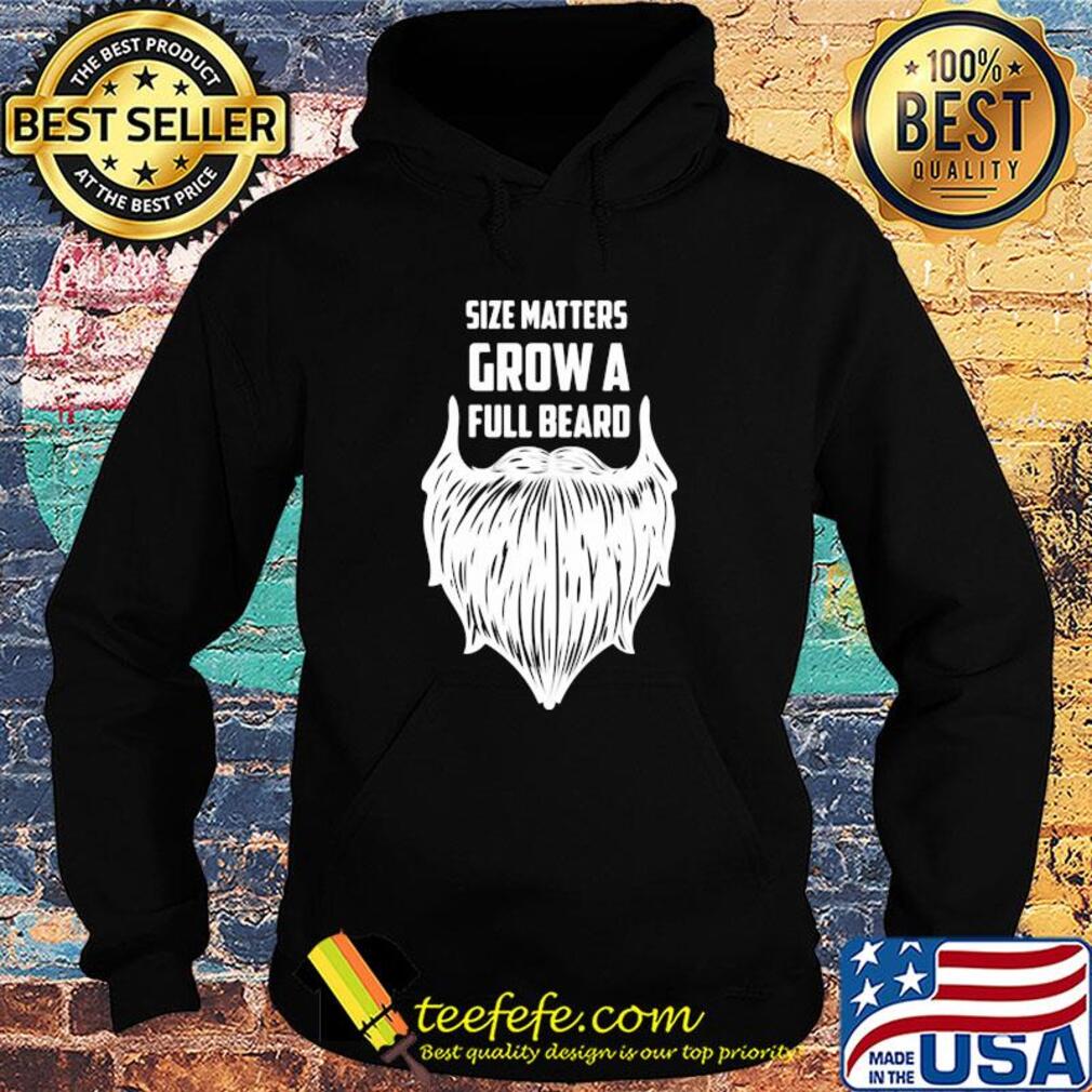 Size matters grow a full beard s Hoodie Size matters grow a full beard s Hoodie