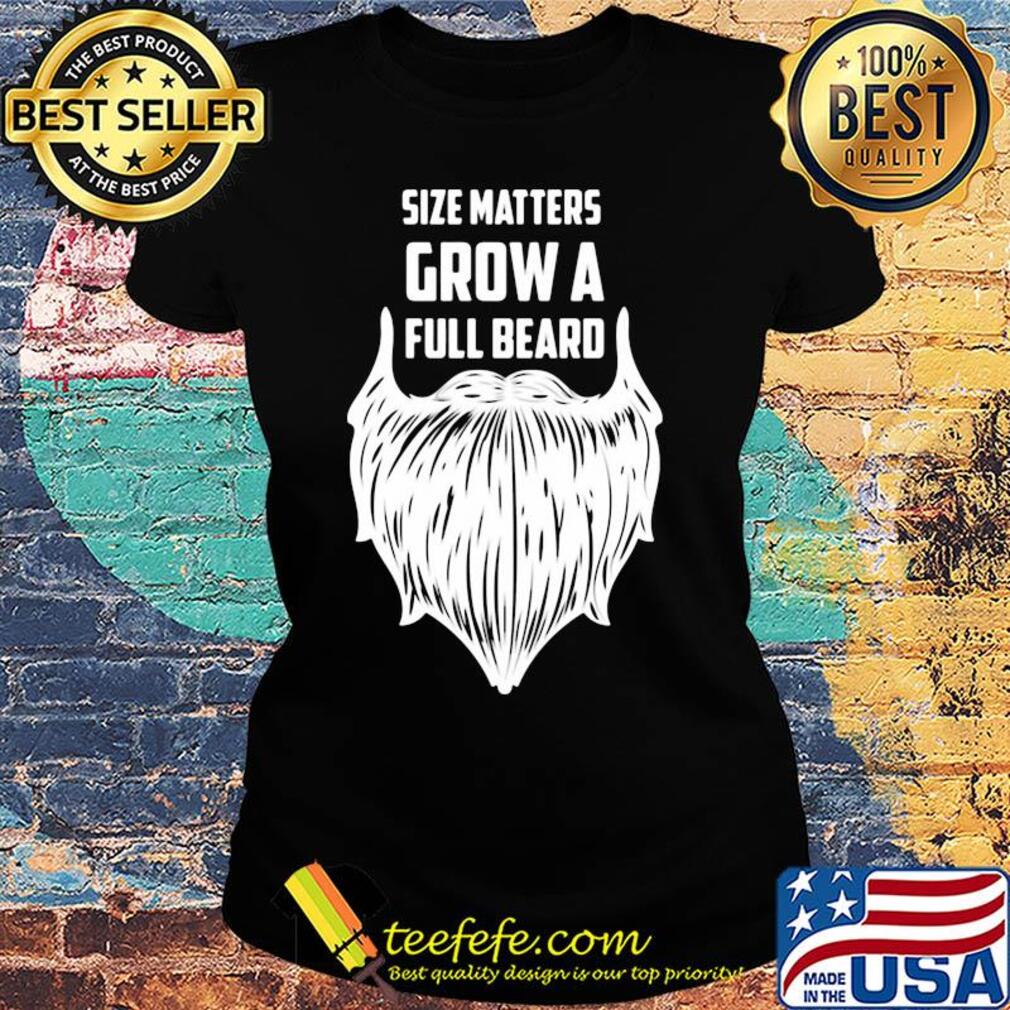 Size matters grow a full beard s Ladies tee Size matters grow a full beard s Ladies tee