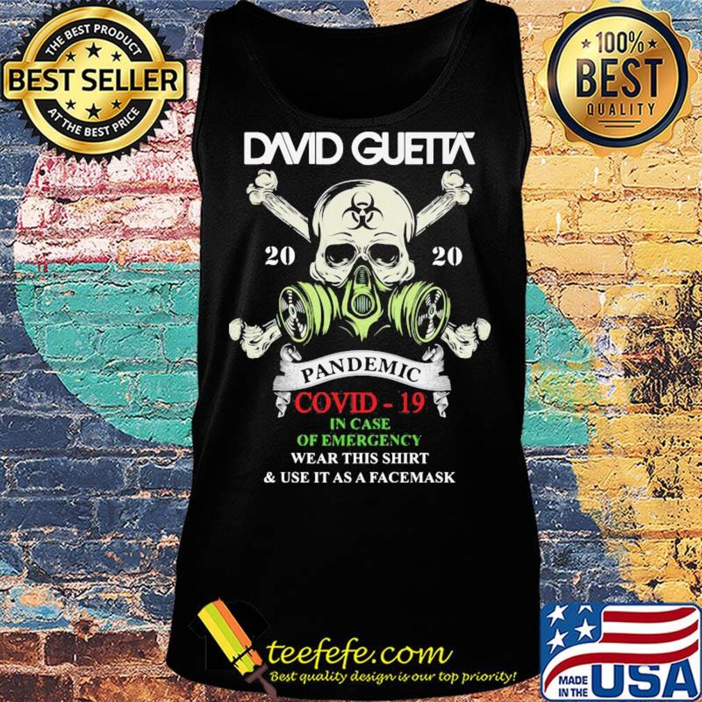 Skull david guetta 2020 pandemic covid-19 in case of emergency wear this shirt and use it as a facemask s Tank top Skull david guetta 2020 pandemic covid-19 in case of emergency wear this shirt and use it as a facemask s Tank top