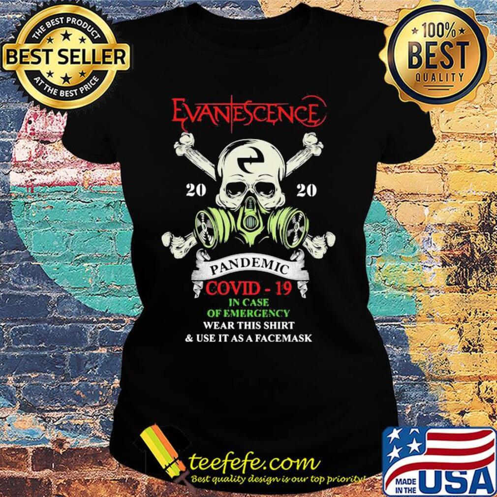 Skull evanescence 2020 pandemic covid-19 in case of emergency wear this shirt and use it as a facemask s Ladies tee Skull evanescence 2020 pandemic covid-19 in case of emergency wear this shirt and use it as a facemask s Ladies tee