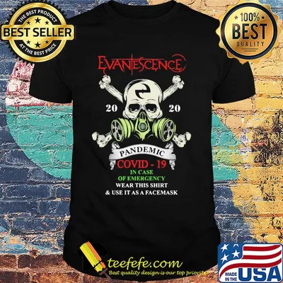 Skull evanescence 2020 pandemic covid-19 in case of emergency wear this shirt and use it as a facemask shirt