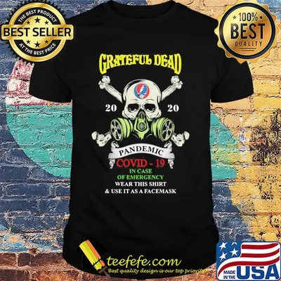 Skull grateful dead 2020 pandemic covid-19 in case of emergency wear this shirt and use it as a facemask shirt