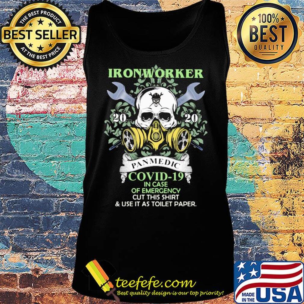 Skull Ironworker 2020 pandemic covid-19 in case of emergency cut this shirt and use it as toilet paper s Tank top Skull Ironworker 2020 pandemic covid-19 in case of emergency cut this shirt and use it as toilet paper s Tank top
