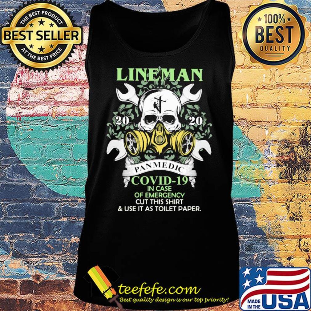 Skull lineman 2020 pandemic covid-19 in case of emergency cut this shirt and use it as toilet paper s Tank top Skull lineman 2020 pandemic covid-19 in case of emergency cut this shirt and use it as toilet paper s Tank top
