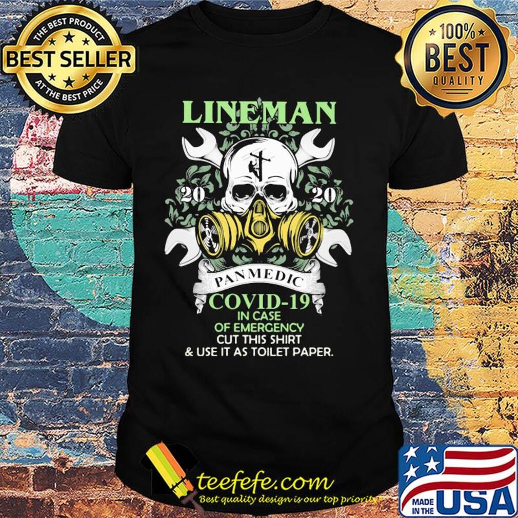 Skull lineman 2020 pandemic covid-19 in case of emergency cut this shirt and use it as toilet paper shirt