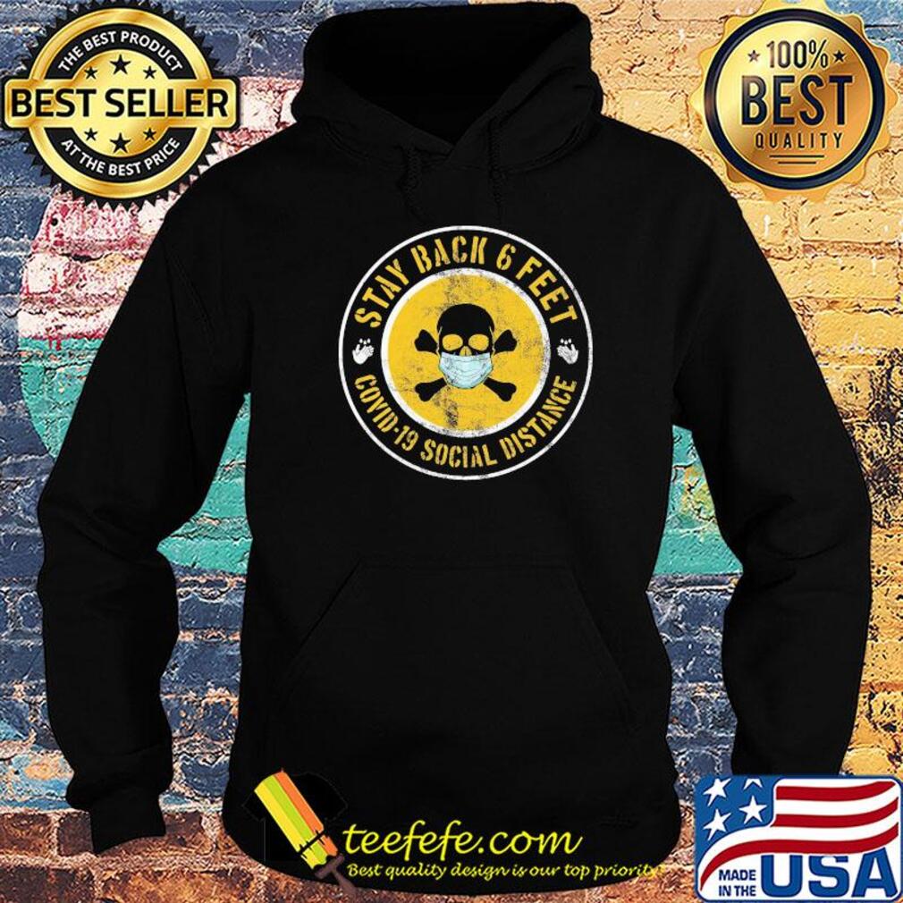 Skull stay back 6 feet covid-19 social distance s Hoodie Skull stay back 6 feet covid-19 social distance s Hoodie