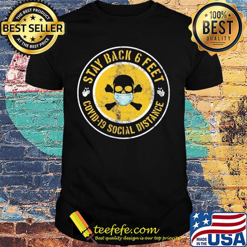 Skull stay back 6 feet covid-19 social distance shirt