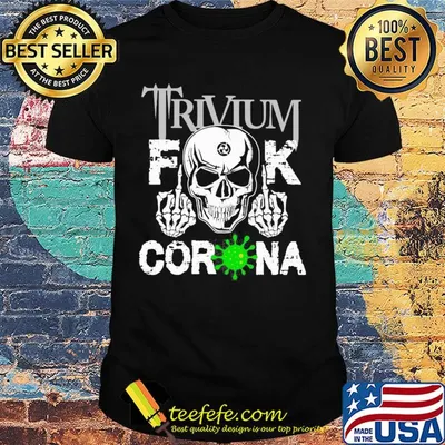Skull trivium fuck coronavirus shirt