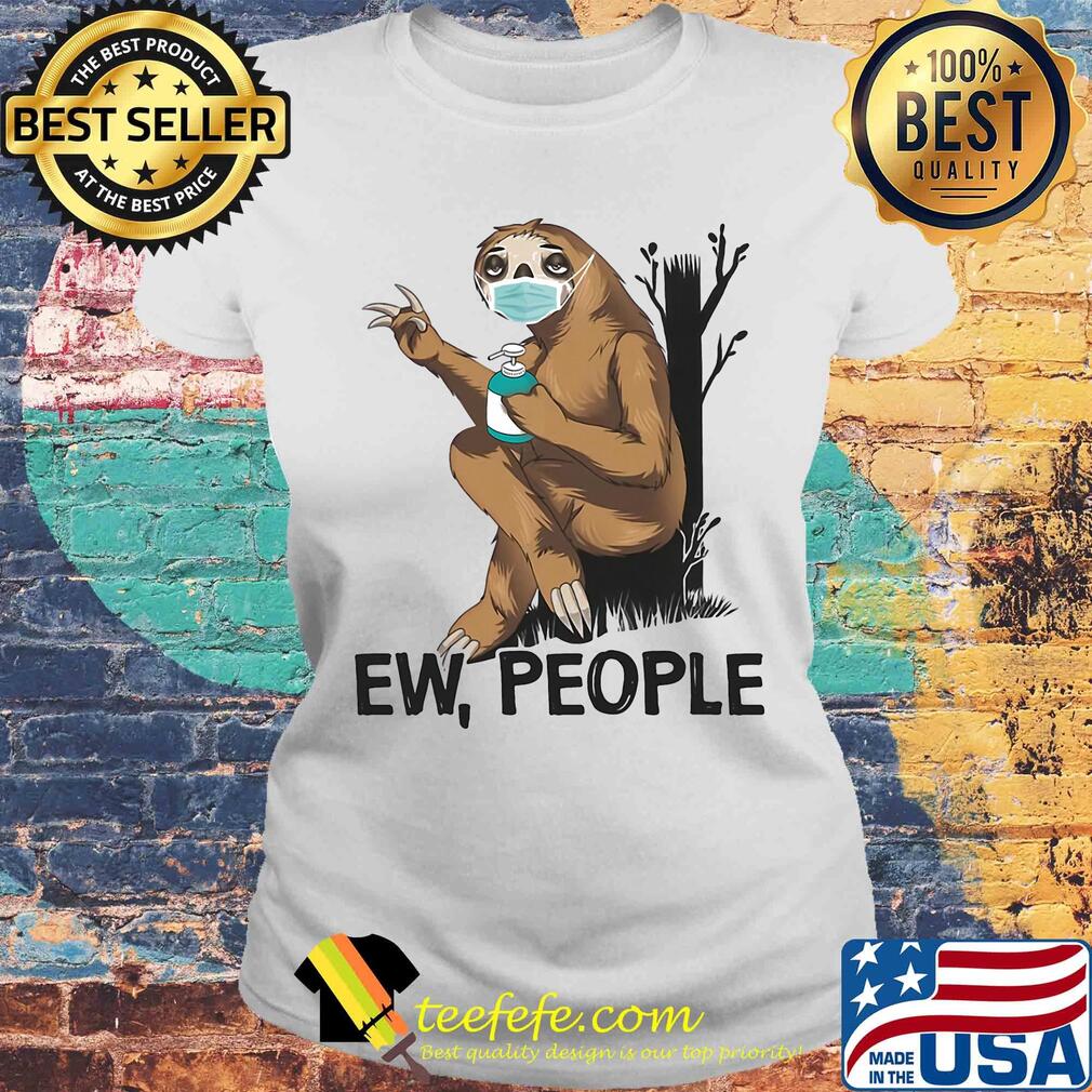 Sloth Ew people mask and wash hands s Laides tee Sloth Ew people mask and wash hands s Laides tee