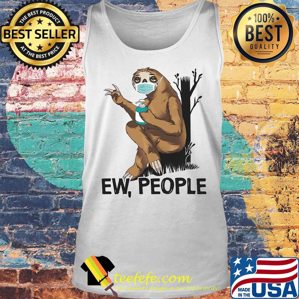 Sloth Ew people mask and wash hands s Tank top Sloth Ew people mask and wash hands s Tank top