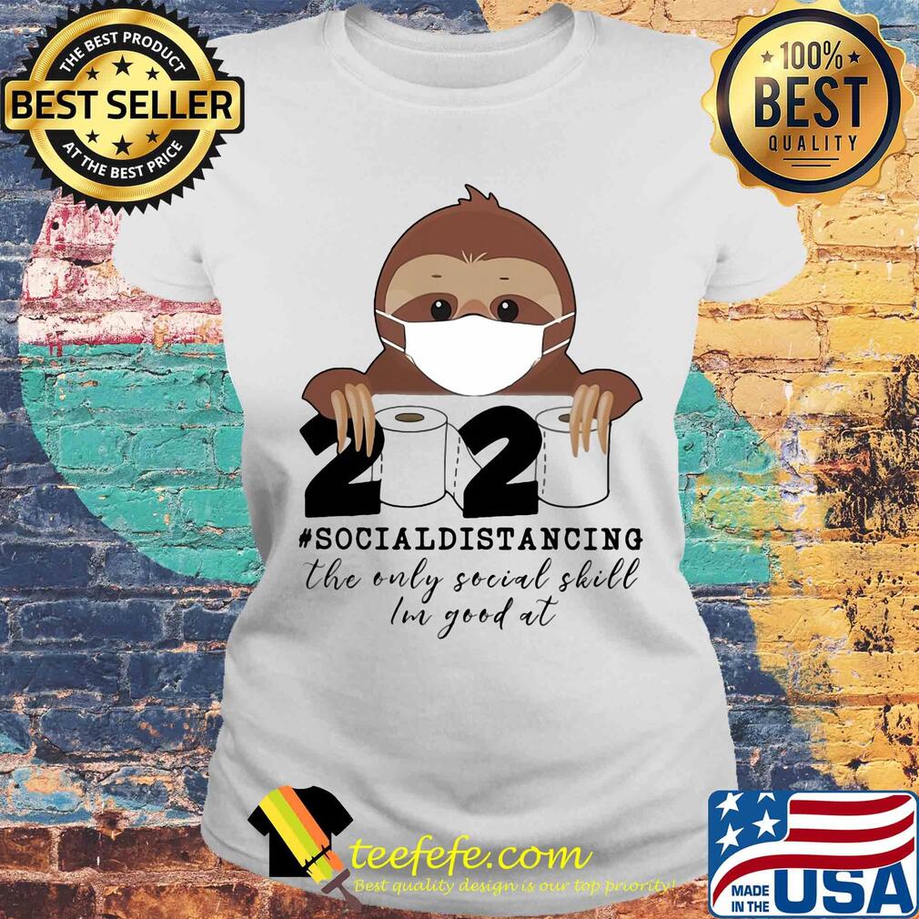 Sloth wear mask 2020 social distancing the only social skill im good at toilet paper covid-19 s Laides tee Sloth wear mask 2020 social distancing the only social skill im good at toilet paper covid-19 s Laides tee