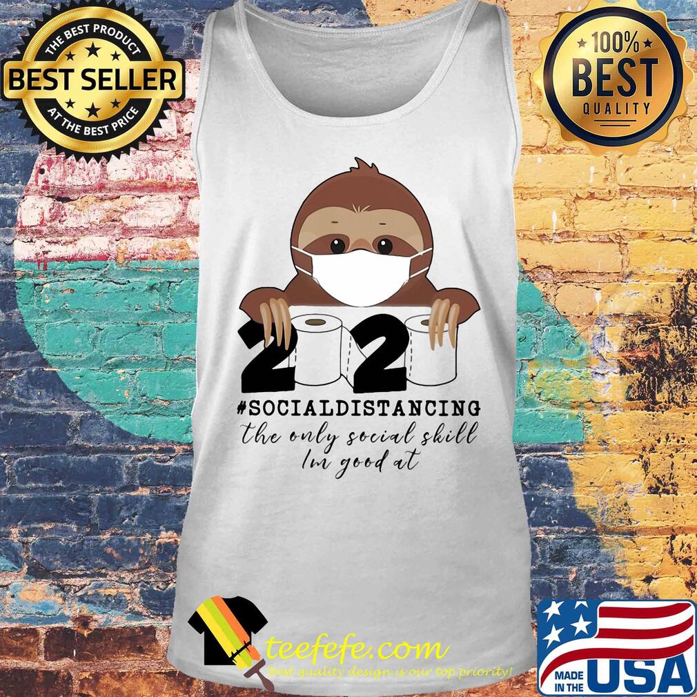 Sloth wear mask 2020 social distancing the only social skill im good at toilet paper covid-19 s Tank top Sloth wear mask 2020 social distancing the only social skill im good at toilet paper covid-19 s Tank top