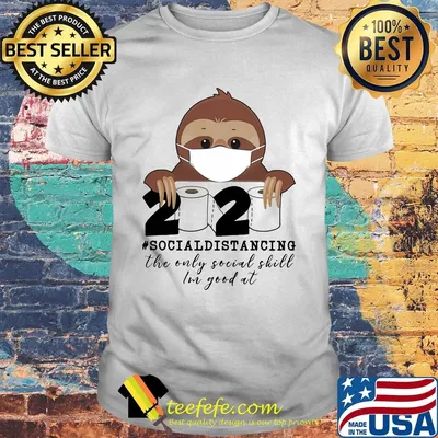 Sloth wear mask 2020 social distancing the only social skill im good at toilet paper covid-19 shirt