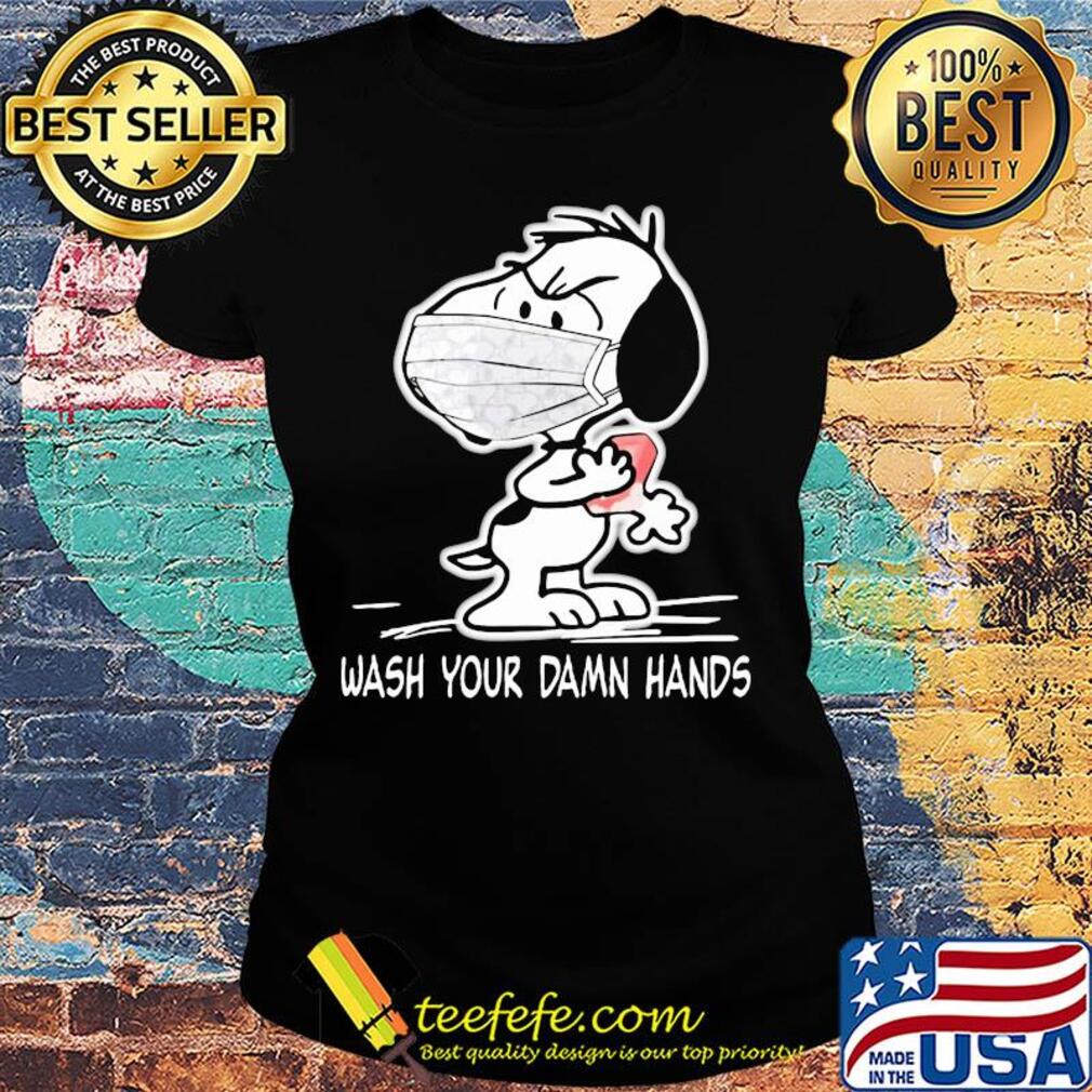 Snoopy wash your damn hands mask s Ladies tee Snoopy wash your damn hands mask s Ladies tee