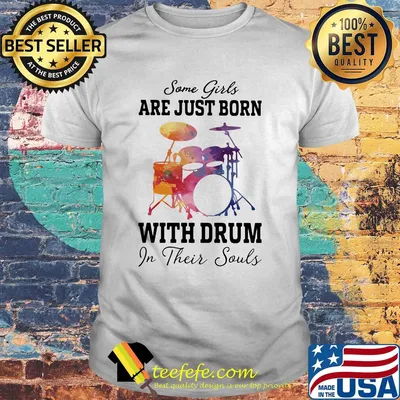 Some girl are just born with drum in their souls shirt