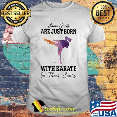 Some girl are just born with karate in their souls shirt