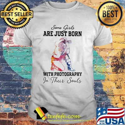 Some girl are just born with photography in their souls shirt