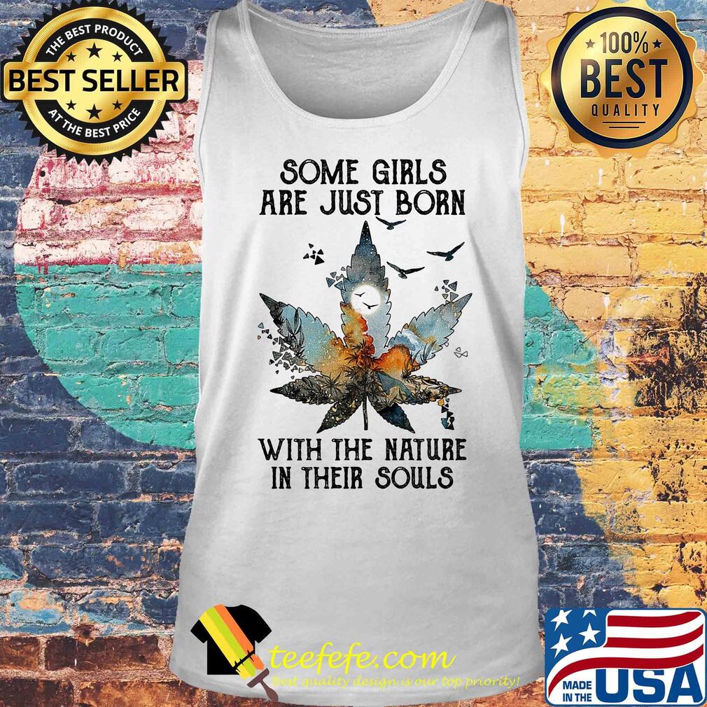 Some girls are just born with the nature in their souls s Tank top Some girls are just born with the nature in their souls s Tank top