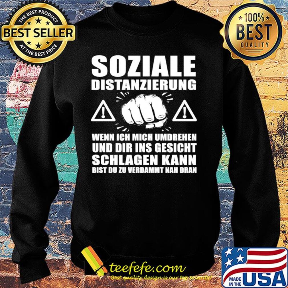 Soziale distanzierung wenn ich mich umdrehen und dir ins gesicht schlagen kann bist du zu verdammt nah dran s Sweater Soziale distanzierung wenn ich mich umdrehen und dir ins gesicht schlagen kann bist du zu verdammt nah dran s Sweater