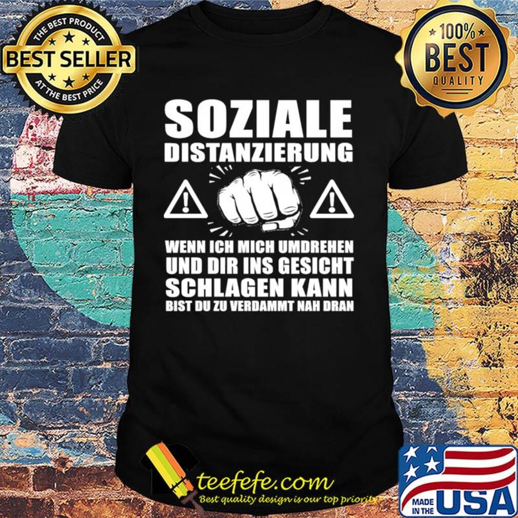 Soziale distanzierung wenn ich mich umdrehen und dir ins gesicht schlagen kann bist du zu verdammt nah dran shirt Soziale distanzierung wenn ich mich umdrehen und dir ins gesicht schlagen kann bist du zu verdammt nah dran shirt