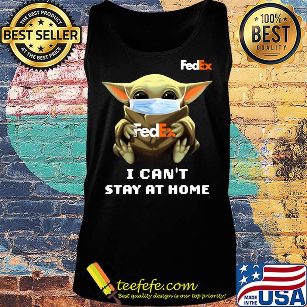 Star wars baby yoda hug Fedex I can’t stay at home mask covid-19 s Tank top Star wars baby yoda hug Fedex I can’t stay at home mask covid-19 s Tank top
