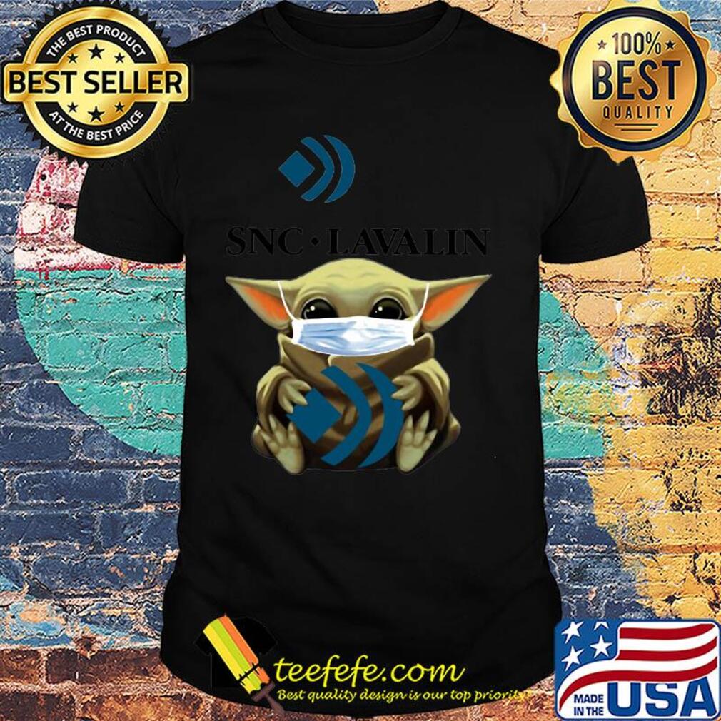 Star wars baby yoda hug snc-lavalin mask covid-19 shirt Star wars baby yoda hug snc-lavalin mask covid-19 shirt